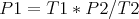 P1=T1*P2/T2